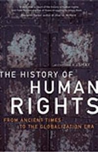History of Human Rights, from Ancient Times to the Globalization Era (CA: The University of California Press, 2004). 