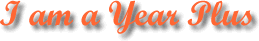 I am a year plus! 